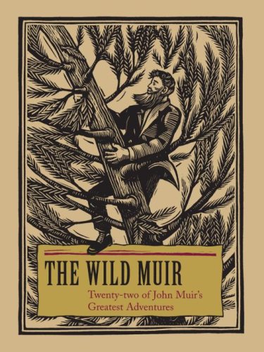 The Wild Muir Twentytwo Of John Muirs Greatest Adventures Stetson