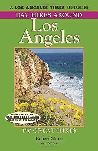 Day Hikes Around Los Angeles 160 Great Hikes 6 Edition Sixth Edition Stone
