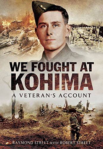 We Fought At Kohima A Veterans Account Street Raymond Street
