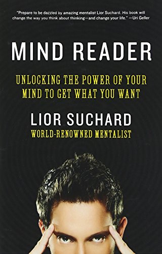 Mind Reader Unlocking The Power Of Your Mind To Get What You Want Original Lior Suchard
