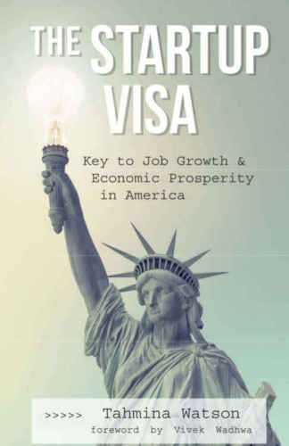 The Startup Visa Key To Job Growth And Economic Prosperity In America Tahmina Watson