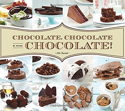 Chocolate Chocolate More Chocolate Elie Tarrab