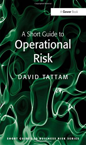 A Short Guide To Operational Risk 1st Edition Tattam David