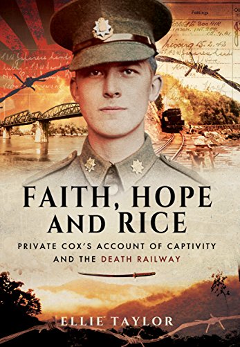 Faith Hope And Rice Private Fred Coxs Account Of Captivity And The Death Railway Editor Ellie Taylor