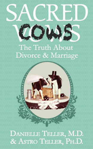 Sacred Cows The Truth About Divorce Marriage Astro Teller