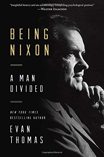 Being Nixon A Man Divided First Edition Evan Thomas