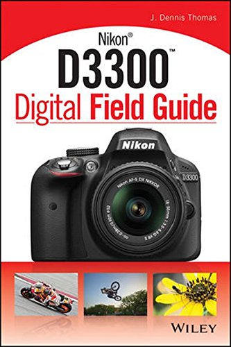 Nikon D3300 Digital Field Guide 1st Edition Thomas Dennis J
