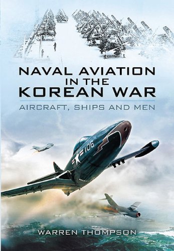 Naval Aviation In The Korean War Aircraft Ships And Men Thompson