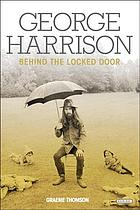 George Harrison Behind The Locked Door Thomson Graeme