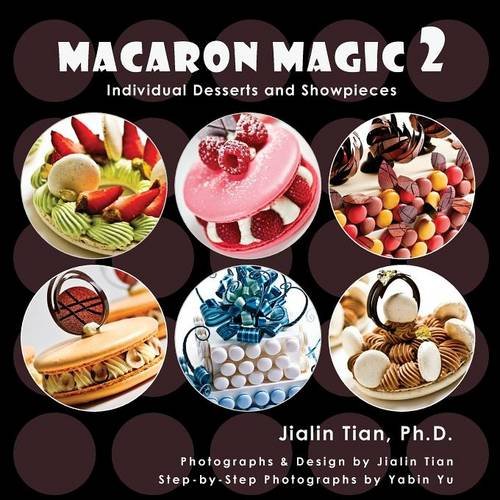 Macaron Magic 2 Individual Desserts And Showpieces Jialin Tian