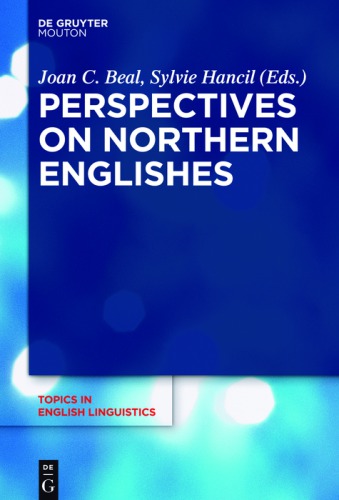 Perspectives On Northern Englishes Joan C Beal Sylvie Hancil