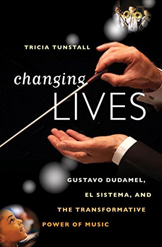 Changing Lives Gustavo Dudamel El Sistema And The Transformative Power Of Music 1 Ed Dudamel