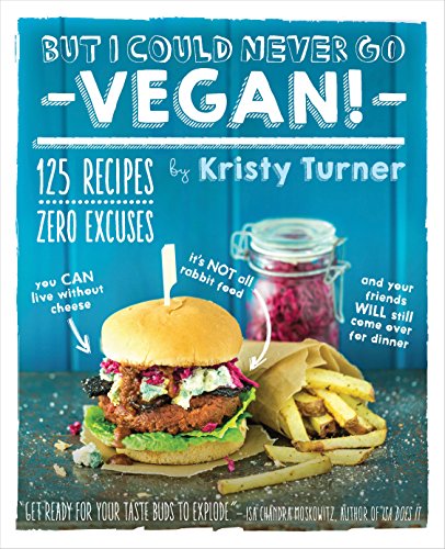 But I Could Never Go Vegan 1st Edition Kristy Turner
