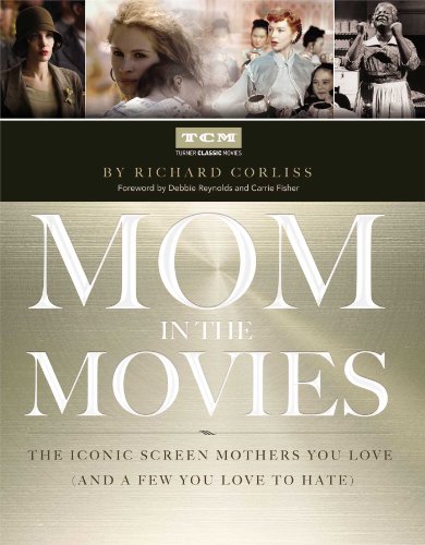 Mom In The Movies The Iconic Screen Mothers You Love And A Few You Love To Hate 1st Richard Corliss