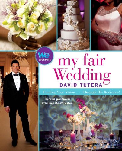 My Fair Wedding Finding Your Vision Through His Revisions 1st Gallery Books Hardcover Ed Tutera