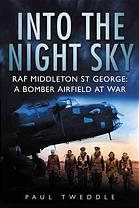 Into The Night Sky Raf Middleton St George A Bomber Airfield At War Tweddle