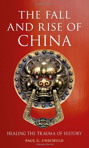 The Fall And Rise Of China Paul U Unschuld