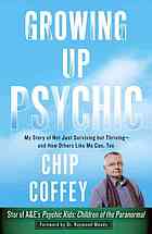 Growing Up Psychic My Story Of Not Just Surviving But Thrivingand How Others Like Me Can Too Coffey