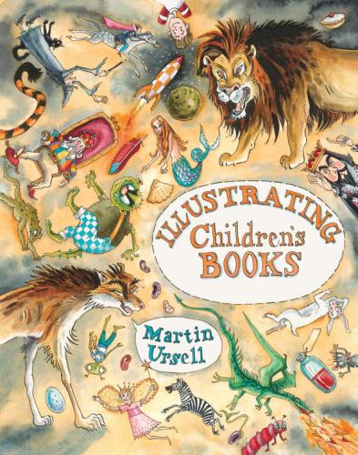 Illustrating Childrens Books Martin Ursell
