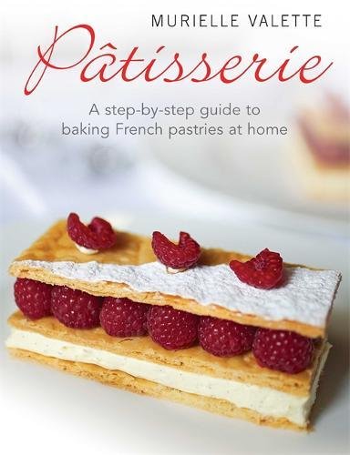 Ptisserie A Stepbystep Guide To Baking French Pastries At Home Valette
