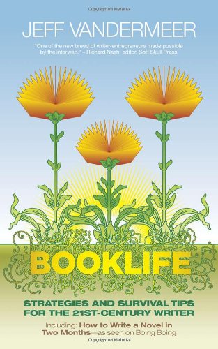 Booklife Strategies And Survival Tips For The 21stcentury Writer 1st Ed Jeff Vandermeer