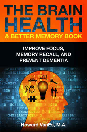 The Brain Health Better Memory Book Improve Focus Memory Recall And Prevent Dementia Vanes