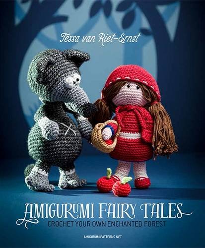 Amigurumi Fairy Tales Crochet Your Own Enchanted Forest 1st Tessa Van Rieternst