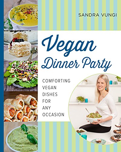 Vegan Dinner Party Comforting Vegan Dishes For Any Occasion Sandra Vungi