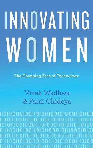 Innovating Women The Changing Face Of Technology Wadhwa Vivek Chideya