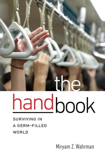 The Hand Book Surviving In A Germfilled World Wahrman Miryam Z