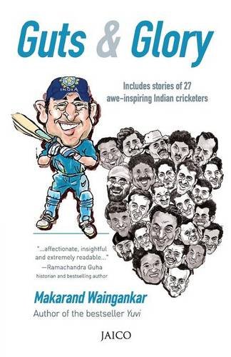 Guts Glory Includes Stories Of 26 Aweinspiring Indian Cricketers Waingankar
