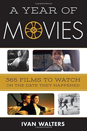 A Year Of Movies 365 Films To Watch On The Date They Happened Walters