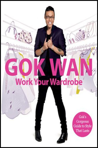 Gok Wan Work Your Wardrobe Goks Gorgeous Guide To Style That Lasts Wan