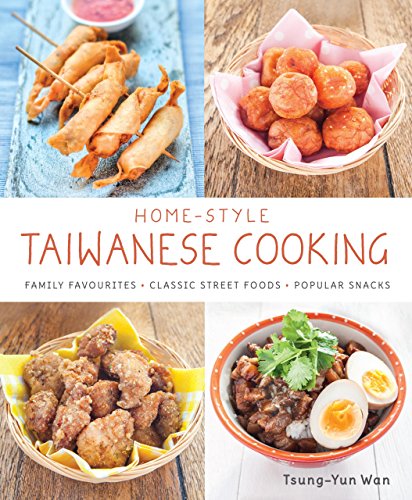 Homestyle Taiwanese Cooking Family Favourites Classic Street Foods Popular Snacks 1st Tsungyun Wan