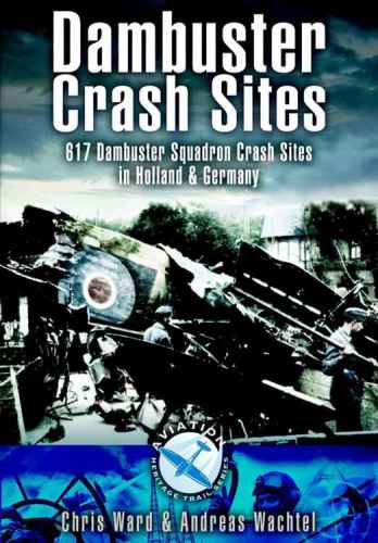 Dambuster Crash Sites 617 Squadron In Holland And Germany Ward
