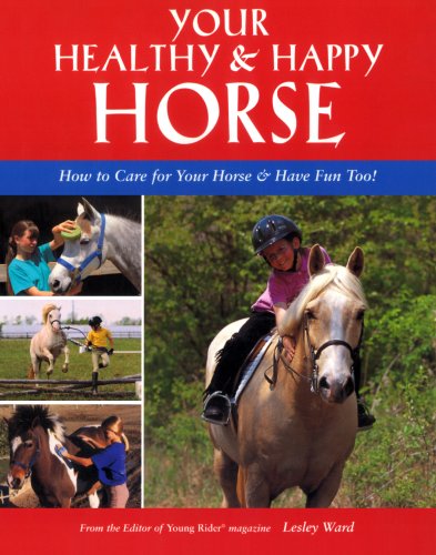 Your Healthy Happy Horse How To Care For Your Horse And Have Fun Too Ward