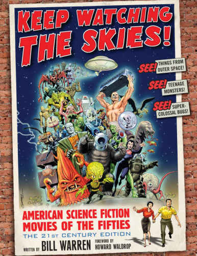Keep Watching The Skies American Science Fiction Movies Of The Fifties The 21st Century Edition 21th Ed Bill Warren