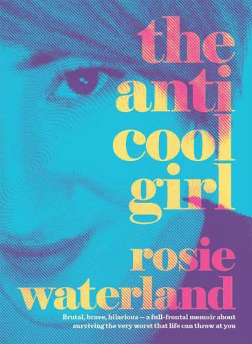 The Anticool Girl A Memoir Waterland Rosie