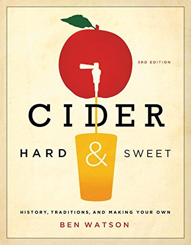 Cider Hard And Sweet History Traditions And Making Your Own 3rd Ben Watson