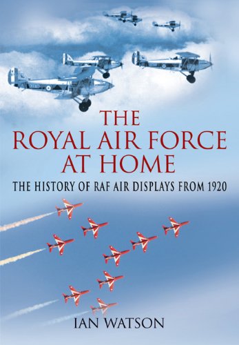The Royal Air Force At Home The History Of Raf Air Displays From 1920 Watson
