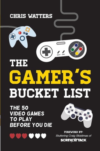 Gamers Bucket List The 50 Video Games To Play Before You Die Watters