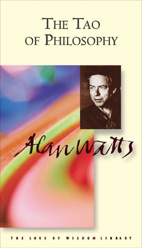 The Tao Of Philosophy The Edited Transcripts Original Watts