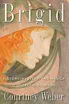 Brigid History Mystery And Magick Of The Celtic Goddess Weber