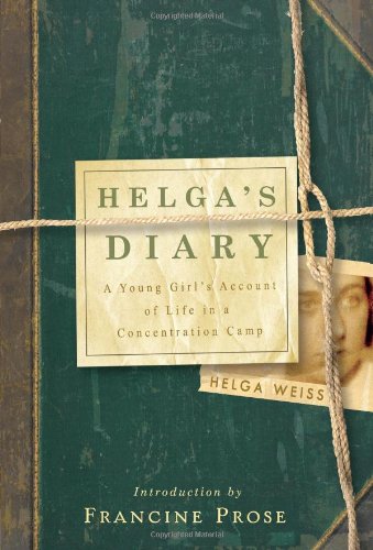 Helgas Diary A Young Girls Account Of Life In A Concentration Camp 1st Edition Helga Weiss