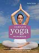 Complete Yoga Workbook A Practical Approach To Healing Common Ailments With Yoga Weller