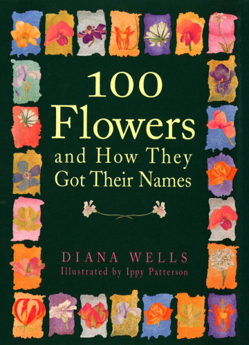 100 Flowers And How They Got Their Names Wells Diana
