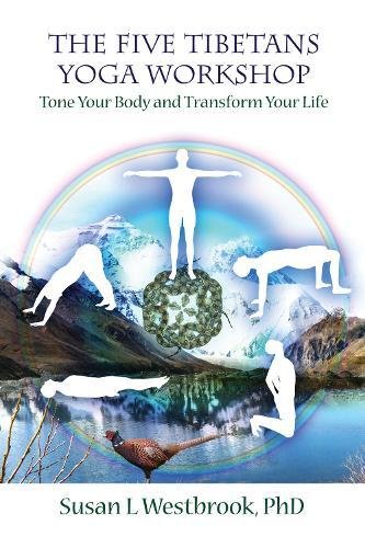 The Five Tibetans Yoga Workshop Tone Your Body And Transform Your Life Westbrook
