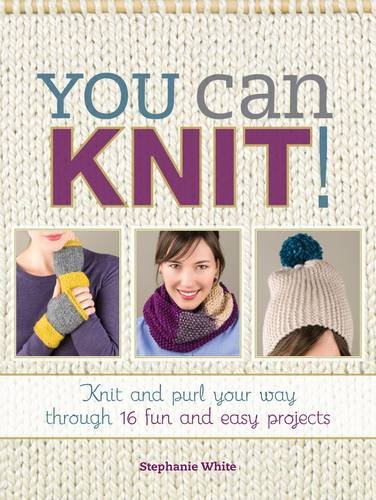 You Can Knit Knit And Purl Your Way Through 12 Fun And Easy Projects White