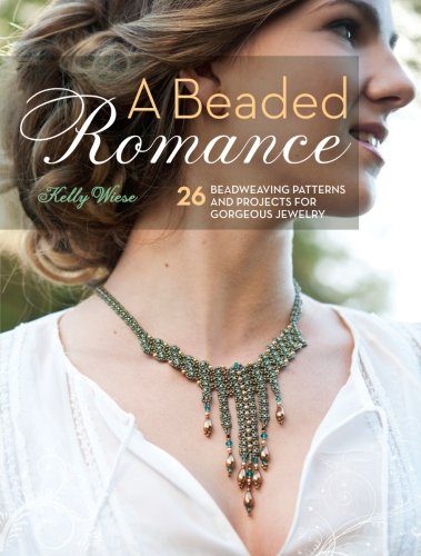 A Beaded Romance 26 Beadweaving Patterns And Projects For Gorgeous Jewelry Wiese