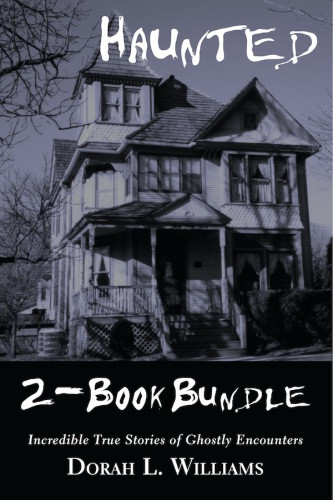 Haunted Haunted Too Incredible True Stories Of Ghostly Encounters Williams